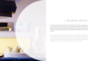 / S O L A R D E L H A T I L L O
This apartment surrounded by the fresh mountain air of Caracas was perfect to
create multi-functional spaces with a luxurious feel. Key elements like the diverse
heights of the black lamps by Dwell Studio combined with a vigorous color palette,
enhance the prestige of the space without forgetting the functionality of each of it’s
elements.
Este apartamento envuelto en el aire fresco de la montaña de Caracas fue el
escenario para crear espacios multi funcionales, con una esencia emblemática de
lujo. Elementos clave como las diversas alturas de las lámparas negras de Dwell
Studio, combinadas con una paleta de color vigorosa, hacen resaltar el prestigio del
ambiente, sin dejar atrás la funcionalidad de cada uno de sus elementos.
 