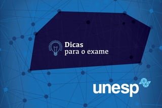 Dicas
para o exame
 