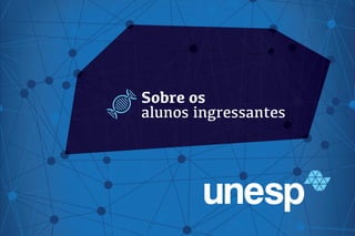 Sobre os
alunos ingressantes
 
