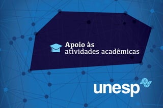 Apoio às
atividades acadêmicas
 