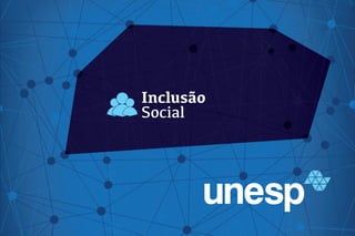 Inclusão
Social
 