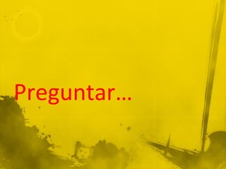 Preguntar…
 
