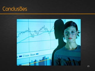 Conclusões




             23
 