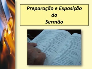 Preparação e Exposição <br />do <br />Sermão<br />
