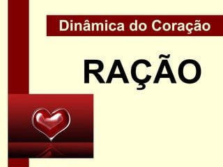 Dinâmica do CoraçãoRAÇÃO