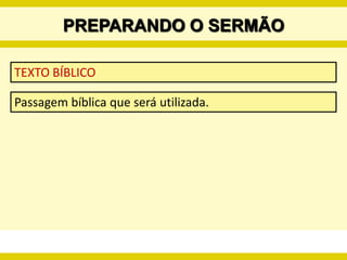PREPARANDO O SERMÃO1) DETERMINAÇÃO DO PROPÓSITOA mensagem requer um “para que”, pois ela é um meio e não um fim em si mesma. Além do propósito específico do sermão o/a pregador/a deve levar em conta dois propósitos gerais: propósito comunicacional:  propósito biblíco-teológico da pregação (Kerigmático, didático e pastoral).COSTAS, Orlando E. Comunicaión por medio de la predicaión. Miami: Editorial Caribe, 1978.
