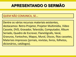 PREPARANDO O SERMÃODESENVOLVIMENTOÉ a parte do sermão que trabalha de forma pormenorizada a proposição, respondendo à oração interrogativa através dos tópicos apresentados pela oração de transição. Ela é a parte central do sermão. É a mensagem do texto bíblico.