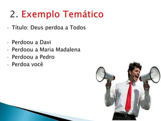 • Título: Deus perdoa a Todos
• Perdoou a Davi
• Perdoou a Maria Madalena
• Perdoou a Pedro
• Perdoa você
 