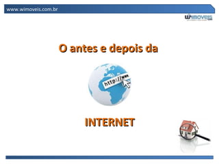 O antes e depois da  INTERNET www.wimoveis.com.br 