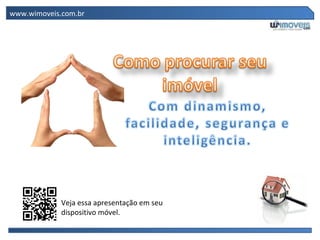 www.wimoveis.com.br Veja essa apresentação em seu dispositivo móvel. 