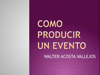 WALTER ACOSTA VALLEJOS
 