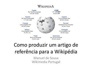 Como produzir um artigo de referência para a Wikipédia Manuel de SousaWikimedia Portugal 