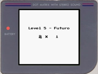 Level 5 - Futuro
X 1
 