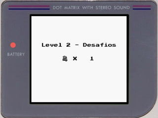 Level 2 - Desafios
X 1
 