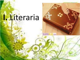 I. Literaria
 