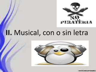 II. Musical, con o sin letra
 