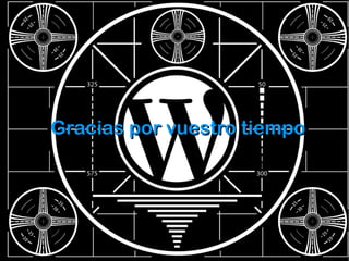 Gracias por vuestro tiempo

 