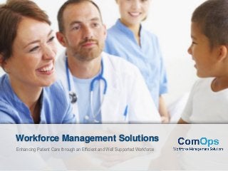 Enhancing Patient Care through an Efficient and Well Supported Workforce
Workforce Management Solutions
 
