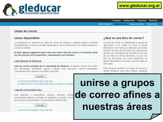 unirse a grupos
de correo afines a
nuestras áreas
www.gleducar.org.ar
 
