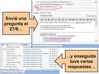 Envié una
pregunta el
27/8…
…y enseguida
tuve varias
respuestas…
 