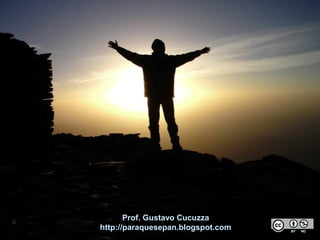 Prof. Gustavo Cucuzza
http://paraquesepan.blogspot.com
 