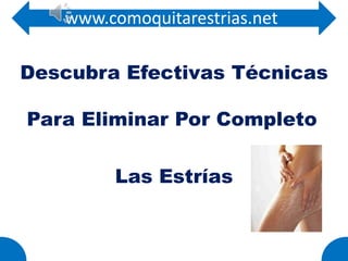 www.comoquitarestrias.net Descubra Efectivas Técnicas Para Eliminar Por Completo Las Estrías 