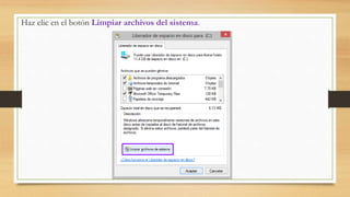 Haz clic en el botón Limpiar archivos del sistema.
 