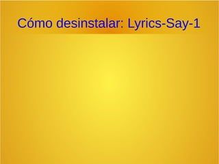 Cómo desinstalar: Lyrics-Say-1
 