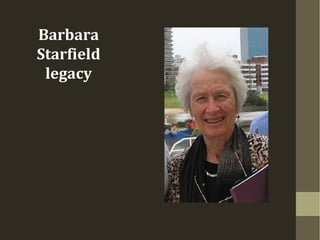 Barbara
Starfield
legacy
 