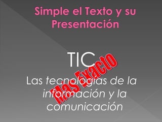 TIC
Las tecnologías de la
información y la
comunicación
 