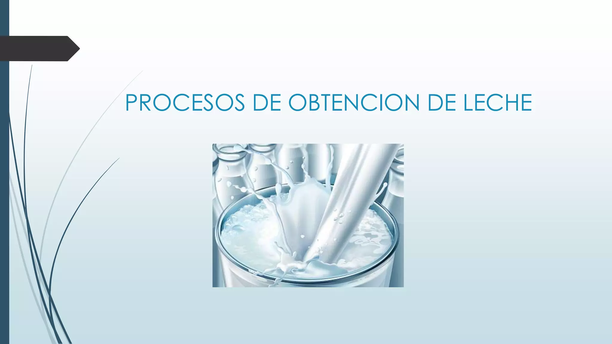 PROCESOS DE OBTENCION DE LECHE

 