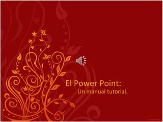 El Power Point: Un manual tutorial. 