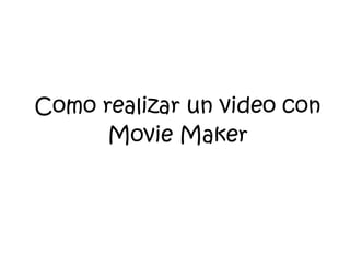 Como realizar un video con Movie Maker 