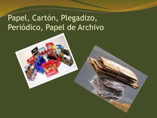 Papel, Cartón, Plegadizo,
Periódico, Papel de Archivo
 