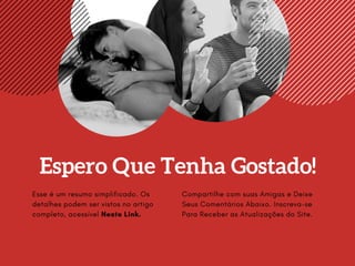 Espero Que Tenha Gostado!
Esse é um resumo simplificado. Os
detalhes podem ser vistos no artigo
completo, acessível Neste Link.
Compartilhe com suas Amigas e Deixe
Seus Comentários Abaixo. Inscreva-se
Para Receber as Atualizações do Site.
 