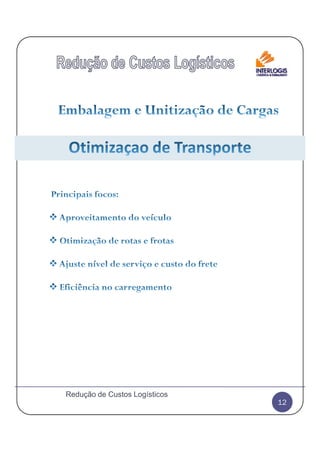 12
Redução de Custos Logísticos
 