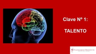 Clave Nº 1:
TALENTO
 