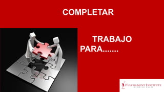 TRABAJO
PARA.......
COMPLETAR
 