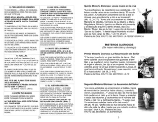 28
-
TÚ HAS VENIDO A LA ORILLA, NO HAS
BUSCADO NI A SABIOS NI A RICOS; TAN SOLO
QUIERES QUE YO TE SIGA.
SEÑOR, ME HAS MIRADO A LOS OJOS;
SONRIENDO HAS DICHO MI NOMBRE. EN LA
ARENA HE DEJADO MI BARCA, JUNTO A TI
BUSCARÉ OTRO MAR.
TÚ SABES BIEN LO QUE TENGO, EN MI BARCA
NO HAY ORO NI ESPADAS, TAN SÓLO REDES Y
MI TRABAJO.
TÚ NECESITAS MIS MANOS, MI CANSANCIO
QUE A OTROS DESCANSE, AMOR QUE QUIERA
SEGUIR AMANDO.
TÚ PESCADOR DE OTROS LAGOS, ANSIA
ETERNA DE ALMAS QUE ESPERAN, AMIGO
BUENO QUE ASÍ ME LLAMAS.
TÚ, SALVADOR DE LOS HOMBRES,
PRONUNCIASTE PALABRA INSINUANTE: UN
VOLUNTARIO DÓNDE ENCONTRARLO?
-
UNA NOCHE SONÉ QUE CAMINABA CON EL
SEÑOR, Y EN EL CIELO YO VI LAS ESCENAS DE
MI VIDA: HABÍA DOS TIPOS DE HUELLAS EN LA
ARENA, UNA ERA LA MÍA Y LA OTRA DEL
SEÑOR.
AL APARECER LA ESCENA FINAL VI QUE EN
LOS MOMENTOS MÁS DIFÍCILES HABÍA UNA
SERIE DE HUELLAS Y LE DIJE A MI SEÑOR: POR
QUÉ ME ABANDONASTE CUANDO MÁS TE
NECESITÉ.
HIJO, YO TE AMO, Y JAMÁS TE HE DEJADO
SOLO, RECUÉRDALO.
EN LOS MOMENTOS DE PRUEBA ENTONCES
ERA YO QUIEN TE CARGÓ. (2)
(SE REPITE TODO EL CANTO)
-
ENTRE TUS MANOS ESTÁ MI VIDA, SEÑOR.
ENTRE TUS MANOS PONGO MI EXISTIR.
HAY QUE MORIR, PARA VIVIR. ENTRE TUS
MANOS , CONFÍO MI SER.
SI EL GRANO DE TRIGO NO MUERE, SI NO
MUERE SOLO QUEDARÁ, PERO SI MUERE EN
ABUNDANCIA DARÁ UN FRUTO ETERNO QUE
NO MORIRÁ.
-
CRISTO ESTÁ CONMIGO, JUNTO A MÍ VA EL
SEÑOR; ME ACOMPAÑA SIEMPRE, EN MI VIDA
HASTA EL FIN.
YA NO TEMO SEÑOR, LA TRISTEZA, YA NO TEMO
SEÑOR, LA SOLEDAD, PORQUE ERES SEÑOR. MI
ALEGRÍA, TENGO SIEMPRE TU AMISTAD.
YA NO TEMO SEÑOR A LA NOCHE. YA NO TEMO
SEÑOR LA OSCURIDAD, PORQUE BRILLA TU LUZ
EN LAS SOMBRAS, YA NO HAY NOCHE, TÚ ERES
LUZ.
YA NO TEMO SEÑOR, LOS FRACASOS, YA NO TE-
MO SEÑOR, LA INGRATITUD, PORQUE EL TRIUNFO
SEÑOR, EN LA VIDA, TÚ LO TIENES, TÚ LO DAS.
YA NO TEMO SEÑOR, LOS ABISMOS, YA NO TEMO
SEÑOR LA INMENSIDAD, PORQUE ERES SEÑOR, EL
CAMINO Y LA VIDA Y LA VERDAD.
-
BUENO ES ALABAR AL SEÑOR, Y A SU NOMBRE
FOLKLORES CANTAR, DE MAÑANA SU GLORIA
ANUNCIAR, Y DE NOCHE SU FIDELIDAD. CON LAS
SEIS CUERDAS DEL GUITARRÓN Y MARIMBAS DE
RÍTMICO SON, PUES TUS HECHOS ME ALEGRAN
SEÑOR, SON TUS OBRAS, MI FELICIDAD.
EL JUSTO FLORECERÁ COMO LA PALMA Y SE
MULTIPLICARÁ COMO CEDRO DEL LÍBANO. (2)
SON TUS OBRAS EXCELSAS SEÑOR, Y ES PROFUN-
DO TU ETERNO PENSAR, EL QUE ES NECIO NO VE
TU PODER, Y EL QUE PECA IGNORA TU AMOR,
AUNQUE ABUNDEN LAS OBRAS DEL MAL, Y CUAL
YERBA NAZCA EL PECADOR, A LA RUINA SUS
OBRAS IRÁN, PORQUE TÚ ERES EL SANTO SEÑOR.
60A-QUE DETALLE SEÑOR
QUÉ DETALLE, SEÑOR, HAS TENIDO CONMIGO
CUANDO ME LLAMASTE, CUANDO ME ELEGISTE,
CUANDO ME DIJISTE QUE TÚ ERAS MI AMIGO. QUÉ
DETALLE, SEÑOR, HAS TENIDO CONMIGO.
TE ACERCASTE A MI PUERTA Y PRONUNCIASTE MI
NOMBRE. YO TEMBLANDO TE DIJE: AQUÍ ESTOY
SEÑOR. TÚ ME HABLASTE DE UN REINO, DE UN
TESORO ESCONDIDO, DE UN MENSAJE FRATERNO
QUE ENCENDIÓ MI ILUSIÓN.
YO DEJÉ CASA Y PUEBLO POR SEGUIR TU
AVENTURA, CODO A CODO CONTIGO COMENCÉ A
CAMINAR. HAN PASADO LOS AÑOS Y AUNQUE
APRIETA EL CANSANCIO, PASO A PASO TE SIGO
SIN MIRAR HACIA ATRÁS.
QUÉ ALEGRÍA YO SIENTO CUANDO DIGO TU
NOMBRE. QUÉ SOSIEGO ME INUNDA CUANDO
OIGO TU VOZ. QUÉ EMOCIÓN ME ESTREMECE
CUANDO ESCUCHO EN SILENCIO, TU PALABRA
QUE AVIVA MI SILENCIO INTERIOR.
5
-
-
-
-
 