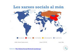 Les xarxes socials al món 
Informe: The Global Social Network Landscape 
 