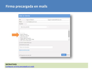 Firma precargada en mails 
INSTRUCTIVOS 
Configurar la firma precargada en mails 
 
