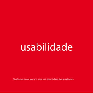 como se constrói um logótipo  usabilidade  manual de normas




Manual de normas do logótipo  O manual de normas deve conter as regras básicas de utilização e de
aplicação de um logótipo, que normalmente são: a descrição do logótipo, a fonte tipográfica utilizada,
a dimensão mínima aconselhada, a aplicação cromática nos vários espaços de cor, o comportamento
sobre fundos de cor ou fotográficos e um último capítulo com alguns exemplos de logótipos incorrecta-
mente aplicados.


Exemplo de (kit) manual de normas do logótipo

1. Apresentação do logótipo
   A grelha de construção permite perceber as proporções dos vários elementos que constituem
   o logótipo.

     com assinatura                                   construção do logótipo




                                                           x
                                                           x
     sem assinatura




2. A fonte tipográfica utilizada

                                   Helvetica Neue LT Std




                  Ab               abcdefghijklogotipomnopqromanstuvwxyz
                                   ABCDEFGHIJKLOGOTIPOMNOPQRSTUVWXYZ
                                   1234567890	




41
 