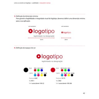 como se constrói um logótipo  usabilidade  manual de normas




5. Aplicação monocromática




     RGB    R167 G169 B172               RGB     R128 G130 B132                      RGB     R88 G89 B91


     CMYK    C0   M0   Y0 K40            CMYK    C0    M0      Y0 K60                CMYK     C0 M0      Y0 K80


     Pantone Cool Gray 6C                Pantone Cool Gray 8C                        Pantone Cool Gray 10C
     Ral 7040                            Ral 7042                                    Ral 7043

     Vinil autocolante 100-605           Vinil autocolante 100-038                   Vinil autocolante 100-012


6. Comportamento sobre fundos de cor ou fotografias

                        fundos escuros         fundos médios               fundos claros




43
 