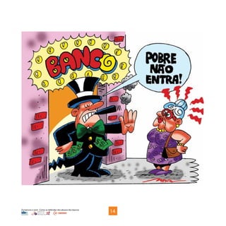 Os bancos e você - Como se defender dos abusos dos bancos
14
 