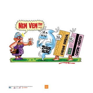 Os bancos e você - Como se defender dos abusos dos bancos
42
 