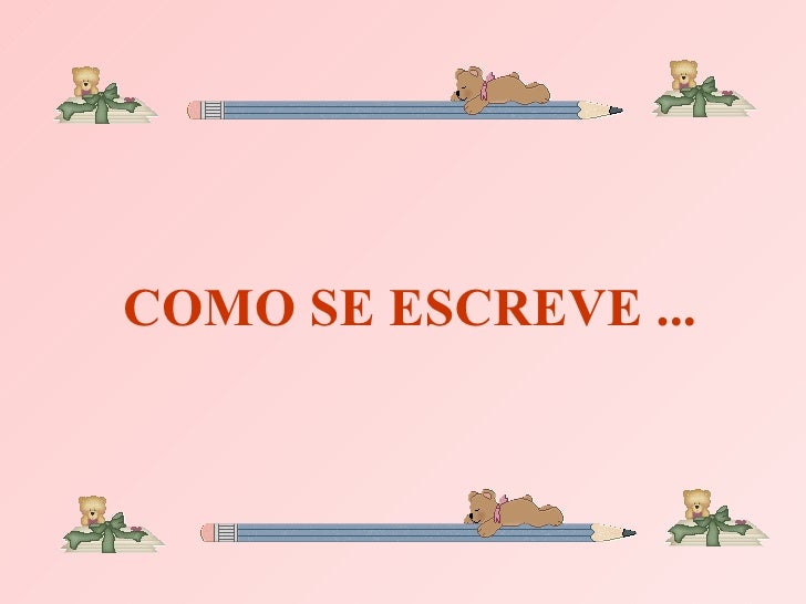 Como se escreve... Como se escreve...