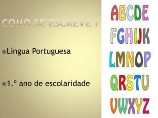 Língua   Portuguesa



1.º   ano de escolaridade
 