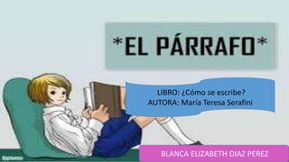 BLANCA ELIZABETH DIAZ PEREZ
LIBRO: ¿Cómo se escribe?
AUTORA: María Teresa Serafini
 