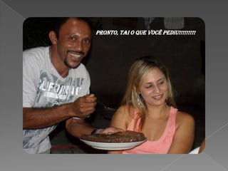 PRONTO, TAI O QUE VOCÊ PEDIU!!!!!!!!!
 