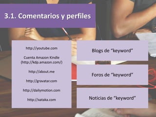3.1. Comentarios y perfiles
http://youtube.com
Cuenta Amazon Kindle
(http://kdp.amazon.com/)
http://about.me
http://gravat...
